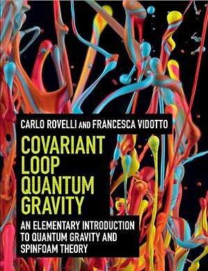 Covariant Loop Quantum Gravity : An Elementary Introduction to Quantum Gravit...