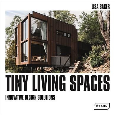 Tiny Living Spaces : Innovative Design Solutions, Hardcover by Baker, Lisa, B...