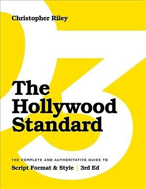 Hollywood Standard : The Complete and Authoritative Guide to Script Format an...
