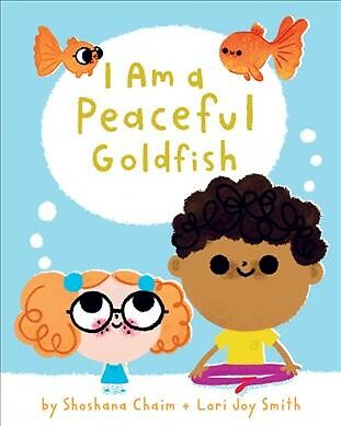 I Am a Peaceful Goldfish, Hardcover by Chaim, Shoshana; Smith, Lori Joy (ILT)...