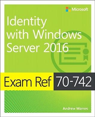 Exam Ref 70-742 : Identity With Windows Server 2016, Paperback by Warren, And...