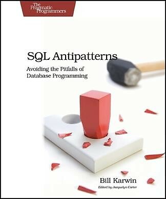 SQL Antipatterns : Avoiding the Pitfalls of Database Programming, Paperback b...