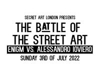 THE BATTLE OF THE STREET ARTISTS | BY SECRET ART LONDON IN ASSOCIATION WITH LOOP