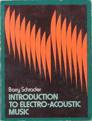 Introduction to Electro-Acoustic Music - Paperback, by Barry Schrader - Good