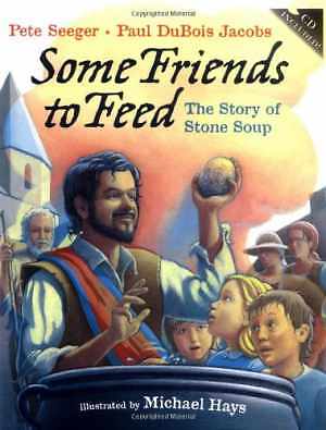 Some Friends to Feed: The Story of - Hardcover, by Seeger Pete; Jacobs - Good