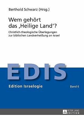 Wem Gehoert Das ?Heilige Land??: Christlich-Theologische Ueberlegungen Zur ...