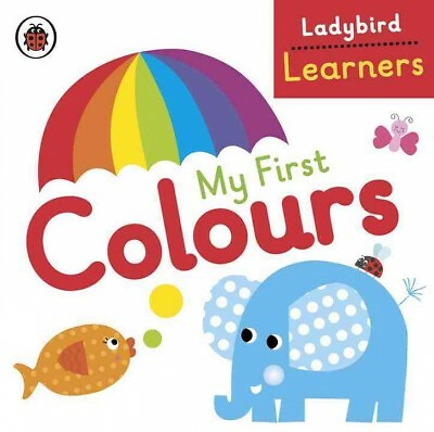 My First Colours: Ladybird Learners, Hardcover, Brand New, Free shipping in t...