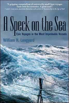 Speck on the Sea : Epic Voyages in the Most Improbable Vessels, Paperback by ...