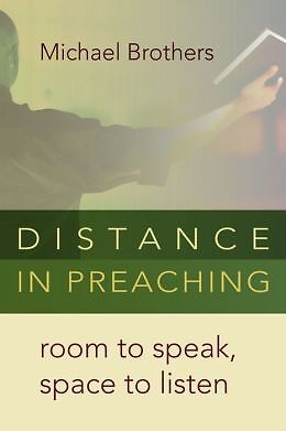 Distance In Preaching: Room To Speak, Space To Listen