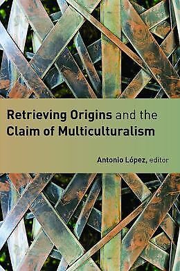 Retrieving Origins And The Claim Of Multiculturalism