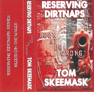 Reserving Dirtnaps and Tom Skeemask - Look At Us Wrong . . .  2018 Cass Not On L