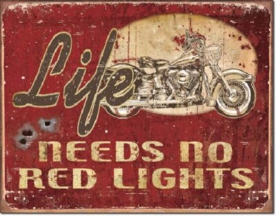 New Legends - Life Needs No Red Lights Decorative Metal Tin Sign