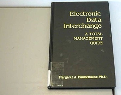ELECTRONIC DATA INTERCHANGE: A TOTAL MANAGEMENT GUIDE By Margaret A Emmelhainz