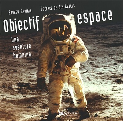 Objectif Espace, Une Aventure Humaine, Andrew Chaikin Et Sabine Wyckaert