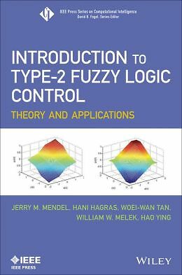 Introduction to Type-2 Fuzzy Logic Control: Theory and Applications