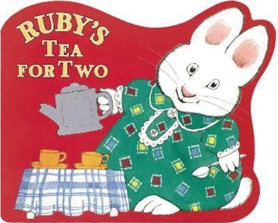 Rosemary Wells Ruby's Tea for Two (Board Book) Max and Ruby