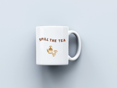 11oz Mug - Spill The Tea - Cute Gift Idea Funny - Gossip Comedy Humor Drama