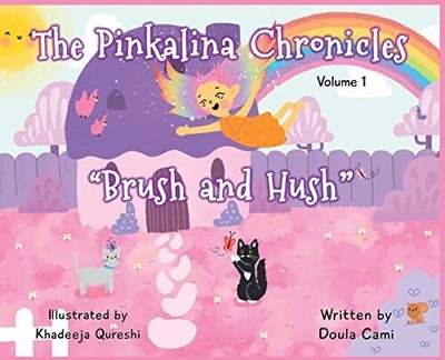 The Pinkalina Chronicles - Volume 1 ''Brush & Hush''