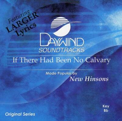 If There Had Been No Calvary - The New Hinsons - Accompaniment Track