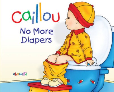 Caillou: No More Diapers (Hand in Hand) - Hardcover - ACCEPTABLE