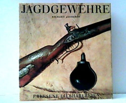 Jagdgewehre. Erlesene Liebhabereien. Akehurst, Richard: