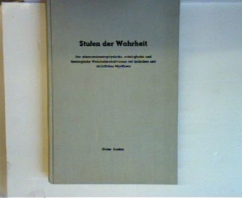Stufen Der Wahrheit - Der Erkenntnismetaphysische, Ontologische Und Theologische