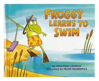 LONDON, JONATHAN ; REMKIEWICZ, FRANK (ILLUS Froggy learns to swim 1995 First E