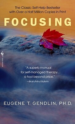 Focusing Gendlin, Eugene T.