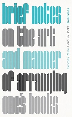 Brief Notes on the Art and Manner of Arranging One's Books Perec, Georges