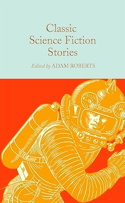 Classic Science Fiction Stories Roberts, Adam