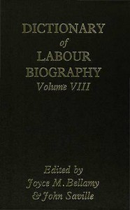 8 Dictionary of Labour Biography Volume VIII v. 8, New Books 8 Dictionary of Labour Biography Volume VIII v. 8, New Books
