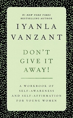 Don't Give It Away!: A Workbook of Self-Awareness and Self-Affirmations for Youn