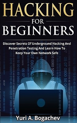 Hacking For Beginners: Discover Secrets Of Underground Hacking And Penetration T