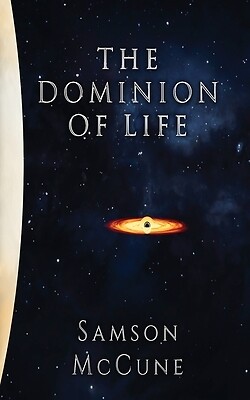 The Dominion of Life: A Hard Science Fiction Horror Novel McCune, Samson