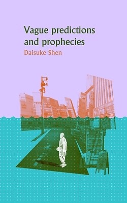Vague Predictions & Prophecies Shen, Daisuke Paperback