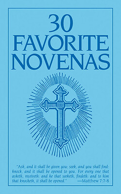 Thirty Favorite Novenas -- The Benedictine Convent of Clyde Missour - Paperback