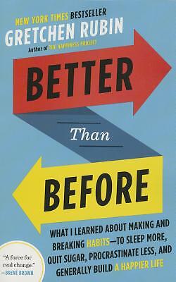 Better Than Before: What I Learned About Making and Breaking Habits--to Sleep M