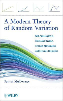 A Modern Theory Of Random Variation: With Applications In Stochastic Calcul...