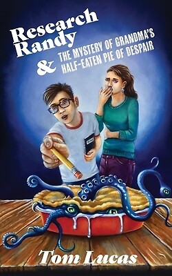 Research Randy and The Mystery of Grandma's Half-Eaten Pie of Despair Lucas, Tom