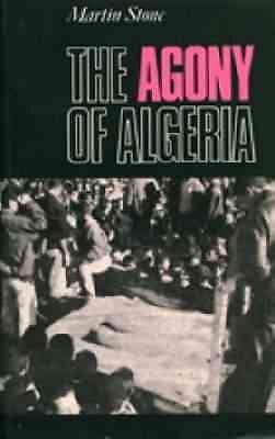 Agony of Algeria, Paperback by Stone, Martin, Brand New, Free shipping in the US