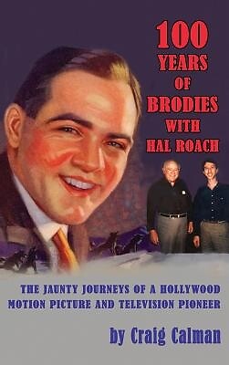 100 Years of Brodies with Hal Roach: The Jaunty Journeys of a Hollywood Motion P