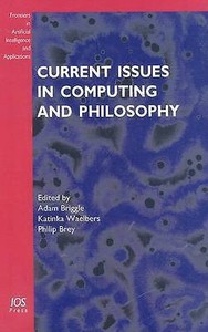 Current Issues in Computing and Philosophy by IOS Press Hardback, 2008 Current Issues in Computing and Philosophy by IOS Press Hardback, 2008