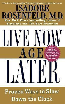Live Now, Age Later : Proven Ways to Slow down the Clock by Isadore Rosen... NEW