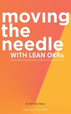 Moving the Needle with Lean Okrs: Setting Objectives and Key Results to Reach Yo