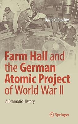 Farm Hall and the German Atomic Project David C Cassidy Hardcover