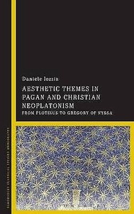Aesthetic Themes in Pagan and Christian Neoplatonism, Iozzia, Daniele, New Book Aesthetic Themes in Pagan and Christian Neoplatonism, Iozzia, Daniele, New Book