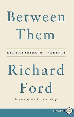 Between Them : Remembering My Parents by Richard Ford (2017)