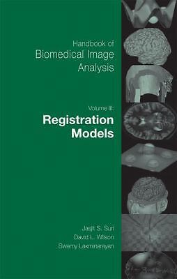 Handbook of Biomedical Image Analysis: Volume 3: Registration Models [With...