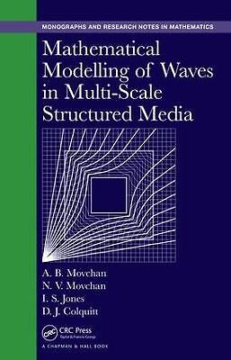 Mathematical Modelling of Waves in Multi-Scale Structured Media - 9781498782098