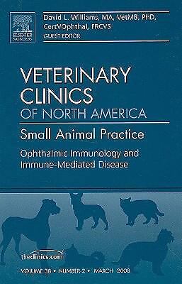 Ophthalmic Immunology and Immune-Mediated Disease, an Issue of Veterinary...
